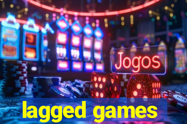 lagged games
